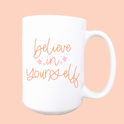 Believe in yourself ceramic coffee mug