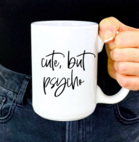 Cute but psycho ceramic coffee mug