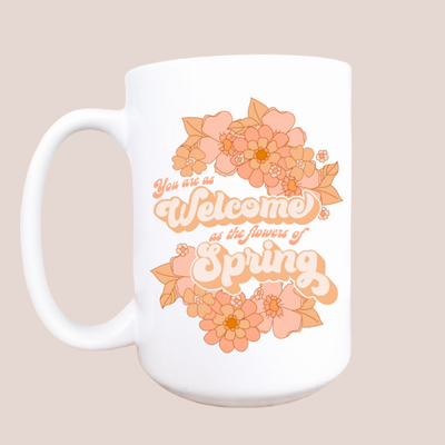 Welcome as the flowers of spring ceramic mug